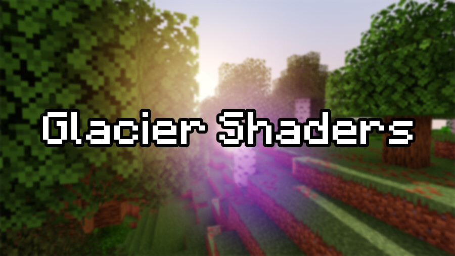 Glacier Shaders [26.1.2] [1.21.11] [1.20.1] [1.16.5]