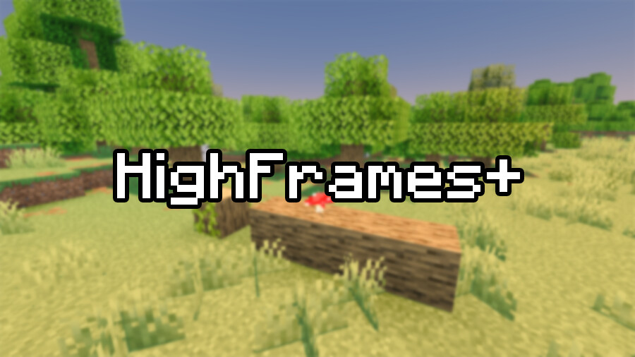 HighFrames+ [26.2] [26.1.2] [1.21.11] [1.20.1]