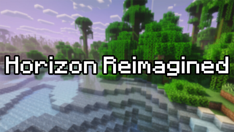 Horizon Reimagined [26.2] [26.1.2] [1.21.11] [1.20.1]