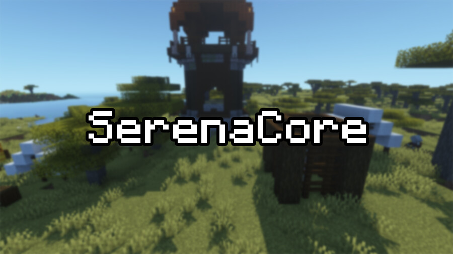 SerenaCore [26.2] [1.21.11] [1.20.1] [1.16.5]